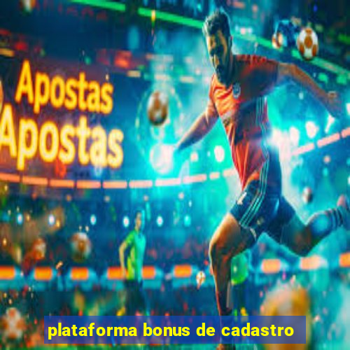 plataforma bonus de cadastro